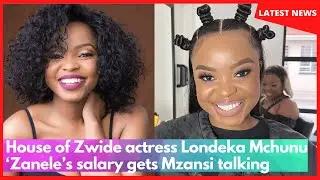 House of Zwide actress Londeka Mchunu ‘Zanele’s salary gets Mzansi talking
