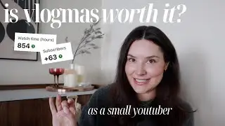 is vlogmas worth it as a small youtuber? results *with screenshots* + vlogmas tips