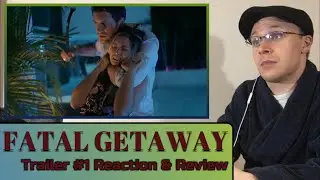 FATAL GETAWAY: Trailer #1 Reaction & Review