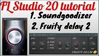 FL studio- 20.tutorial (part-4) How to Soundgoodizer & Fruity delay 2