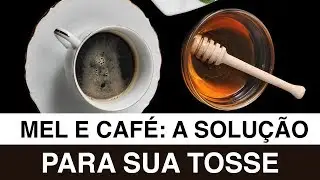 Mel e Caf&eacute;: a Solu&ccedil;&atilde;o para sua Tosse