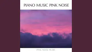 Pink Noise Piano - Healthy Mind