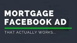 Посмотрите, как я создаю рекламу ипотеки на Facebook, которая действительно работает