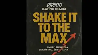 Shake it to the Max - (DJDIRTO Latino Bootleg Remix) MOLIY, Shenseea, Skillibeng, Silent Addy