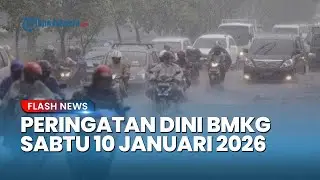 Peringatan Dini Cuaca Besok Sabtu 10 Januari 2026, BMKG: Waspada Hujan Lebat & Angin Kencang