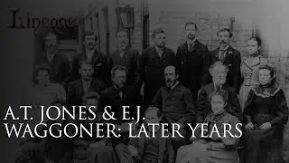 A.T. Jones & E.J. Waggoner: Later Years