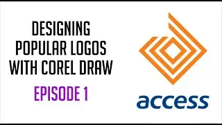 СОЗДАНИЕ ПОПУЛЯРНЫХ ЛОГОТИПА С ПОМОЩЬЮ COREL DRAW | Эпизод 1: Логотип Access Bank