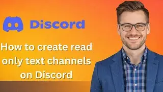 Как создать текстовые каналы только для чтения в Discord (последнее обновление)