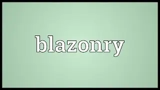 Blazonry Meaning