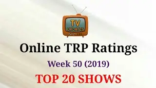 Online TRP Week 50 (2019) : TOP 20 Shows