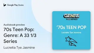 70s Teen Pop: Genre: A 33 1/3 Series by Lucretia Tye Jasmine &middot; Audiobook preview