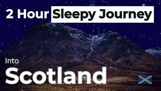 SCOTLAND: A Sleepy Journey  | 2 Hours of History, Geography & Folklore for Study & Subliminal Sleep