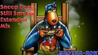 Snoop Dogg - Still Smokin Extended Mix