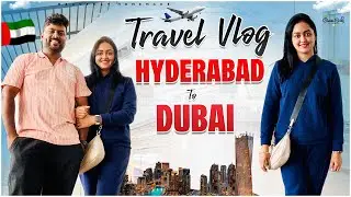 Vlog Hyderbad To Dubai Day 1 || Complete Details || Heavenly Homemade @HiTech Abbayi