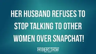 Her Husband Refuses To Stop Talking To Other Women Over Snapchat!