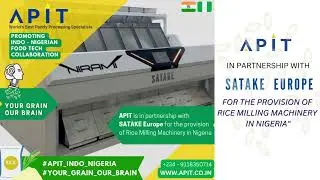 APIT with SATAKE Europe for provision of Rice Mill Machinery in Nigeria