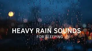 Heavy Rain Sounds for Sleeping | Deep Water Relaxation