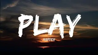 Neffex- Play (Lyrics Video)