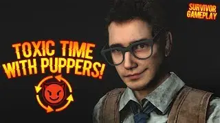 TOXIC TIME WITH PUPPERS! - Survivor Gameplay - Dead By Daylight