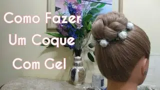 Como Fazer um Coque com Gel