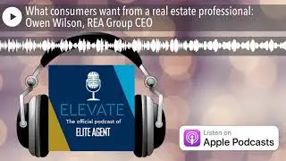 What consumers want from a real estate professional: Owen Wilson, REA Group CEO
