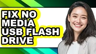 How to Fix No Media Usb Flash Drive - Easy Guide