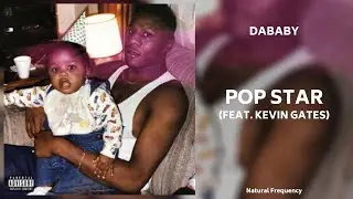 DaBaby Ft. Kevin Gates - POP STAR (432Hz)