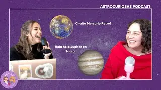 C&oacute;mo sobrellevar Mercurio Retro y el tr&aacute;nsito de Jupiter en Tauro | Astrocuriosas Podcast
