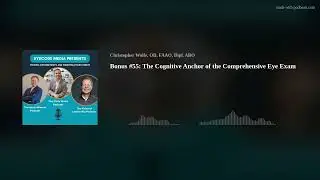 Bonus #55: The Cognitive Anchor of the Comprehensive Eye Exam