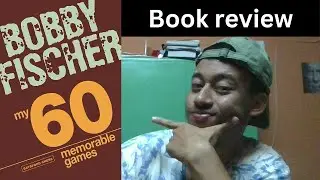 Book review on my 60 memorable games by Bobby Fischer.