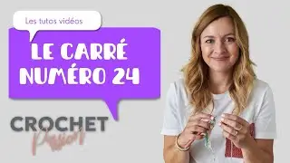 Le carr&eacute; 24 - Collection Crochet Passion