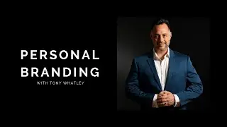 Personal Branding Strategy in 30 minutes with Tony Whatley