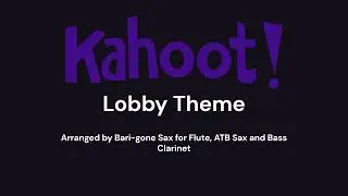Kahoot Lobby Theme // Arranged for Flutes, Saxes and Bass Clarinet