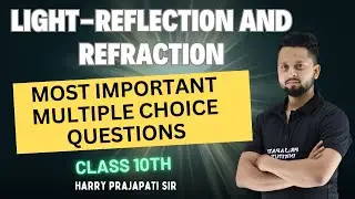 Light- Reflection & Refraction || Multiple choice questions || Class 10 ||Harry Prajapati sir
