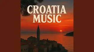 Croatian Folk Music &ndash; Island Traditions of the Adriatic Sea