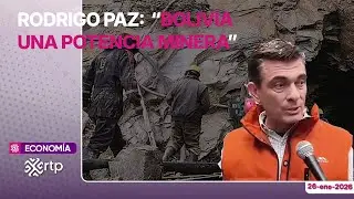 Rodrigo Paz: “Bolivia una potencia minera”