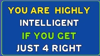 YOU ARE HIGHLY INTELLIGENT IF YOU GET JUST 4 RIGHT! 🧠 | IQ Test 