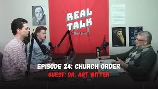 Ep. 24 - Why Does The Church Order Matter? - Dr. Art Witten