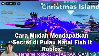 Cara Mudah Mendapatkan Secret di Pulau Natal Fish It Roblox!