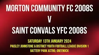 Morton Community FC 2008s 2-4 Saint Convals YFC 2008s | Saturday 13th January 2024 | Greenock