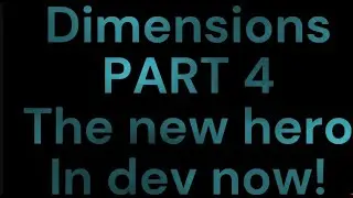 Dimensions Part 4 The Hero Returns   Official Teaser Trailer In development now.