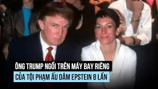 Ông Trump 8 lần đi máy bay riêng của tội phạm ấu dâm Epstein