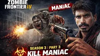 Zombie Frontier IV Season 3 Part 3 🔥 Maniac Kill | Most Dangerous Zombie Boss Fight