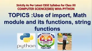 LECTURE 17: use of import, Math module and its functions, string functions