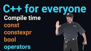 C++ compile time, const and constexpr, bool and operators, pt.3 | VIDEO 52