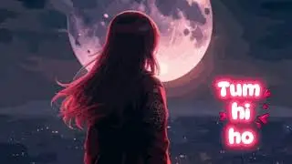 Tum hi ho song feel the song  