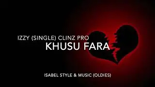 Izzy Single - khusu fara (Isabel style & Music oldies 2025)