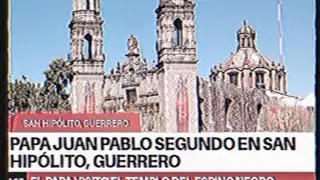 El Papa Juan Pablo II visito el Santuario del Se&ntilde;or del Espino Negro en San Hipolito, Guerrero.
