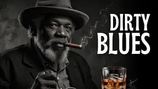 Dirty Blues Music - best blues songs of all