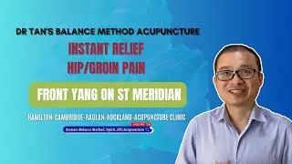 #22 Dr Tan's Balance Method Acupuncture Instant Relief Hip/Groin Pain FRONT Yang on St Meridian